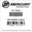 Mercury Marine part number 54-72821 RETAINER-CABLE Bar codes for Mercury Marine part number 54-72821