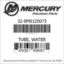 Mercury Marine part number 32-8M0120073 TUBE, WATER Bar codes for Mercury Marine part number 32-8M0120073