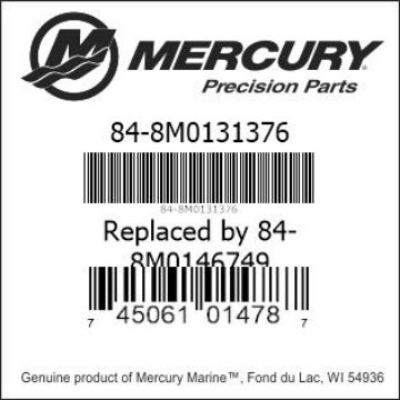 Mercury Marine part number 84-8M0131376 Replaced by 84-8M0146749 Bar codes for Mercury Marine part number 84-8M0131376