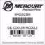 Buy Mercury Marine part number 8M0132389 OIL COOLER MODULE Bar codes for Mercury Marine part number 8M0132389 Verado Oil Cooler Module Assembly