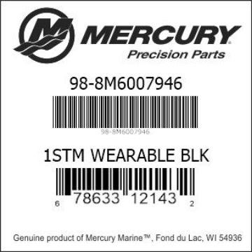 Mercury Marine part number 98-8M6007946 1STM WEARABLE BLK Bar codes for Mercury Marine part number 98-8M6007946
